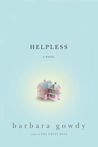 Helpless: A Novel (9780805082883) by Gowdy, Barbara