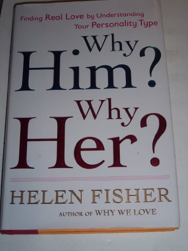 Imagen de archivo de Why Him? Why Her?: Finding Real Love By Understanding Your Personality Type a la venta por Once Upon A Time Books