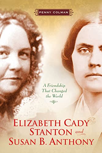 9780805082937: Elizabeth Cady Stanton and Susan B. Anthony: A Friendship That Changed the World