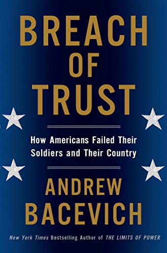 Breach of Trust: How Americans Failed Their Soldiers and Their Country (American Empire Project) (9780805082968) by Bacevich, Andrew J.
