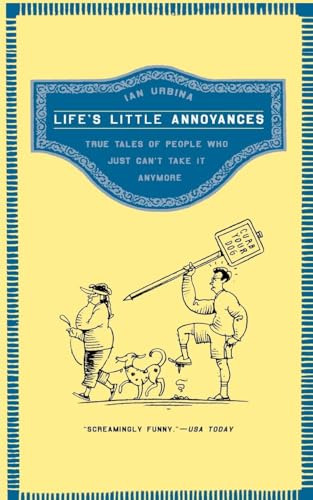 Beispielbild fr Life's Little Annoyances: True Tales of People Who Just Can't Take It Anymore zum Verkauf von Wonder Book