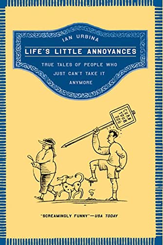 9780805083033: Life's Little Annoyances: True Tales of People Who Just Can't Take It Anymore