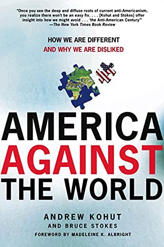 Beispielbild fr America Against the World : How We Are Different and Why We Are Disliked zum Verkauf von Better World Books