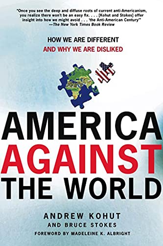 Imagen de archivo de America Against the World : How We Are Different and Why We Are Disliked a la venta por Better World Books