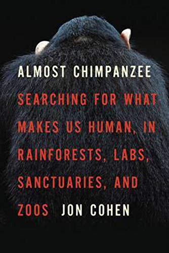 Beispielbild fr Almost Chimpanzee : Searching for What Makes Us Human, in Rainforests, Labs, Sanctuaries, and Zoos zum Verkauf von Better World Books