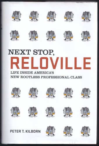 Next Stop, Reloville: Life Inside America's New Rootless Professional Class