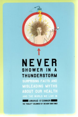 Beispielbild fr Never Shower in a Thunderstorm: Surprising Facts and Misleading Myths About Our Health and the World We Live in zum Verkauf von SecondSale