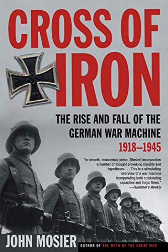 Imagen de archivo de Cross of Iron: The Rise and Fall of the German War Machine, 1918-1945 a la venta por Decluttr