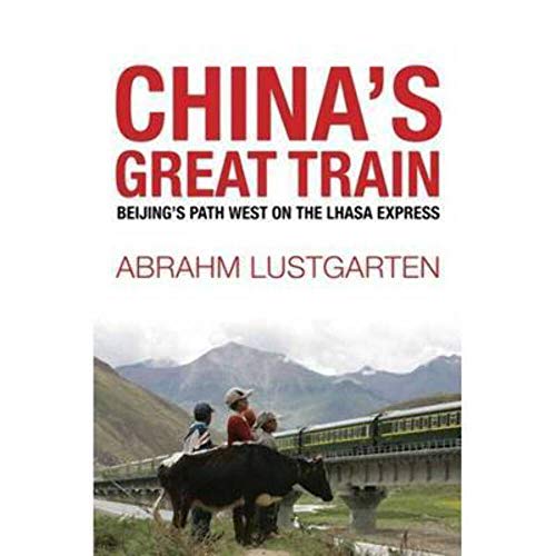 Stock image for China's Great Train: Beijing's Drive West and the Campaign to Remake Tibet for sale by SecondSale