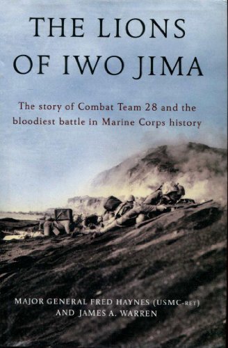 Stock image for The Lions of Iwo Jima: The Story of Combat Team 28 and the Bloodiest Battle in Marine Corps History for sale by Wonder Book