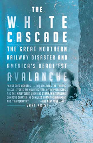 9780805083293: The White Cascade: The Great Northern Railway Disaster and America's Deadliest Avalanche