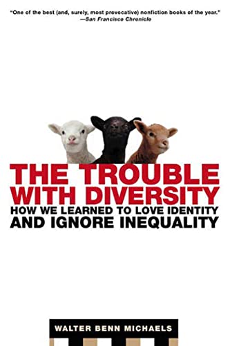 Imagen de archivo de The Trouble with Diversity: How We Learned to Love Identity and Ignore Inequality a la venta por Once Upon A Time Books