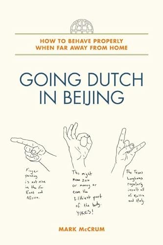 Imagen de archivo de Going Dutch in Beijing: How to Behave Properly When Far Away from Home a la venta por Books From California