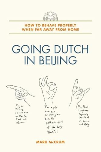 9780805086768: Going Dutch in Beijing: How to Behave Properly When Far Away from Home [Idioma Ingls]