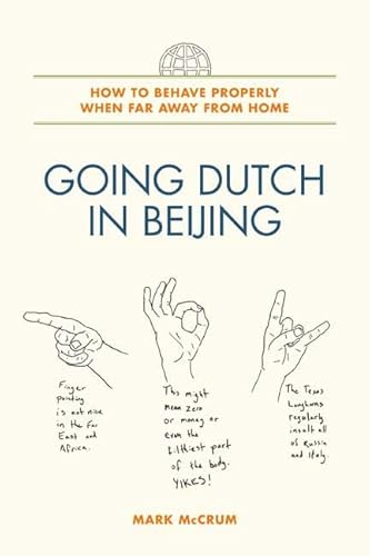 9780805086768: Going Dutch in Beijing: How to Behave Properly When Far Away from Home