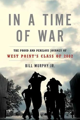 Stock image for In a Time of War: The Proud and Perilous Journey of West Point's Class of 2002 for sale by SecondSale