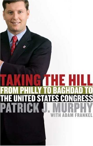 Beispielbild fr Taking the Hill: From Philly to Baghdad to the United States Congress zum Verkauf von Heisenbooks