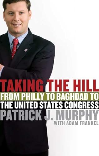 Imagen de archivo de Taking the Hill: From Philly to Baghdad to the United States Congress a la venta por Heisenbooks