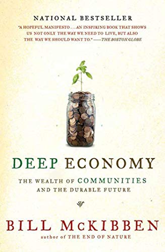 Beispielbild fr DEEP ECONOMY - The Wealth of Communities and the Durable Future (a Holt Paperback) zum Verkauf von Ed Buryn Books