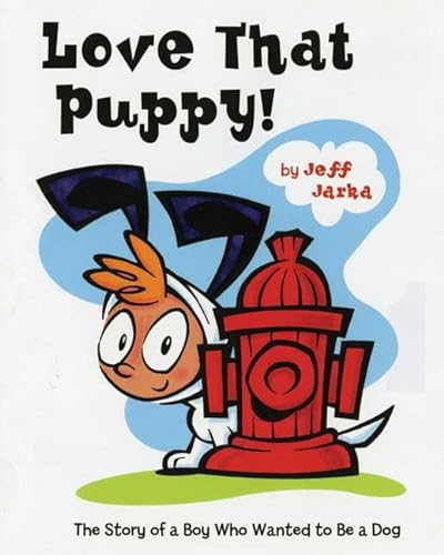 Imagen de archivo de Love That Puppy!: The Story of a Boy Who Wanted to be a Dog a la venta por SecondSale