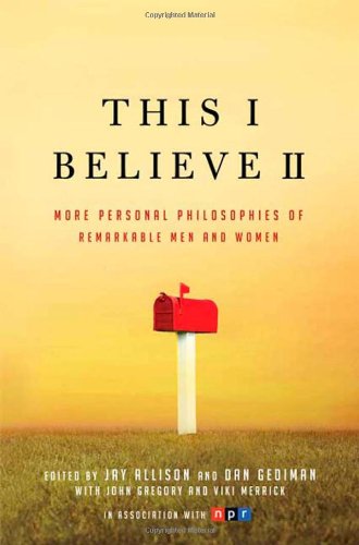 Beispielbild fr This I Believe II: More Personal Philosophies of Remarkable Men and Women zum Verkauf von Wonder Book
