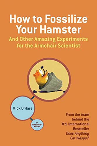 Beispielbild fr How to Fossilize Your Hamster: And Other Amazing Experiments for the Armchair Scientist zum Verkauf von SecondSale