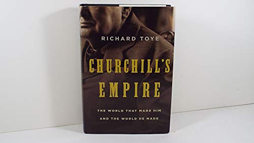 Beispielbild fr Churchill's Empire : The World That Made Him and the World He Made zum Verkauf von Better World Books