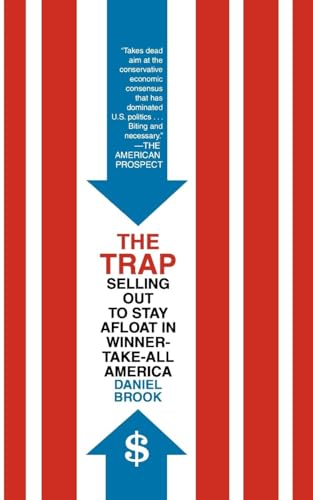 Beispielbild fr The Trap: Selling Out to Stay Afloat in Winner-Take-All America zum Verkauf von ThriftBooks-Dallas