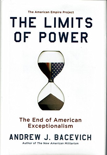 9780805088151: The Limits of Power: The End of American Exceptionalism (American Empire Project)