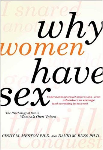 9780805088342: Why Women Have Sex: Understanding Sexual Motivations- from Adventure to Revenge and Everything in Between