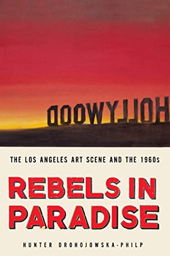 Imagen de archivo de Rebels in Paradise: The Los Angeles Art Scene and the 1960s a la venta por Books From California