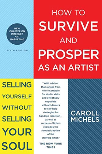 Stock image for How to Survive and Prosper as an Artist: Selling Yourself Without Selling Your Soul for sale by Gulf Coast Books