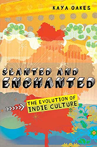 Stock image for Slanted and Enchanted : The Evolution of Indie Culture for sale by Better World Books: West