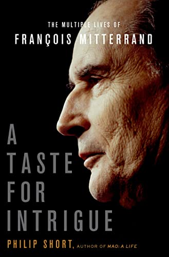 Beispielbild fr A Taste for Intrigue: The Multiple Lives of François Mitterrand zum Verkauf von BooksRun