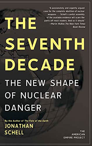 Imagen de archivo de The Seventh Decade: The New Shape of Nuclear Danger (American Empire Project) a la venta por St Vincent de Paul of Lane County