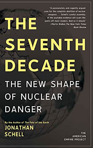 9780805088663: The Seventh Decade: The New Shape of Nuclear Danger (American Empire Project)