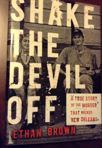 Imagen de archivo de Shake the Devil Off: A True Story of the Murder that Rocked New Orleans a la venta por HPB-Diamond