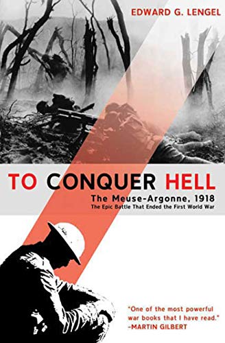 Beispielbild fr To Conquer Hell: The Meuse-Argonne, 1918 The Epic Battle That Ended the First World War zum Verkauf von Books From California