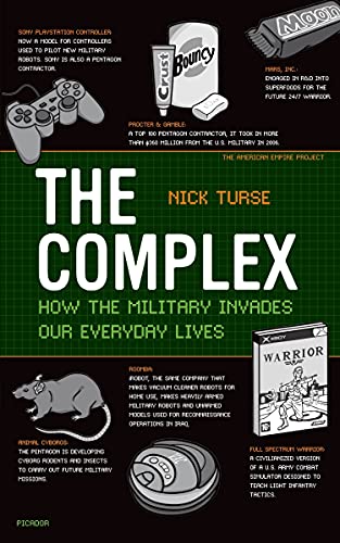 Beispielbild fr The Complex : How the Military Invades Our Everyday Lives zum Verkauf von Better World Books: West