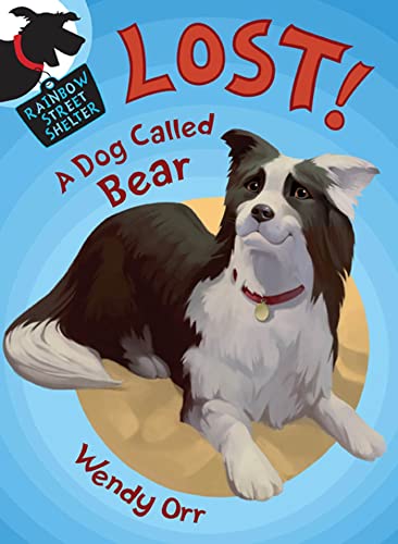 Beispielbild fr LOST! A Dog Called Bear (Rainbow Street Shelter) zum Verkauf von Gulf Coast Books