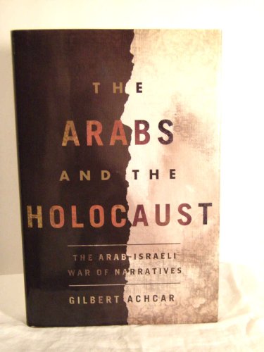 THE ARABS AND THE HOLOCAUST: The Arab~Israeli War OF Narratives - Achcar, Gilbert