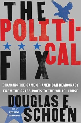 Beispielbild fr The Political Fix: Changing the Game of American Democracy, from the Grassroots to the White House zum Verkauf von Wonder Book