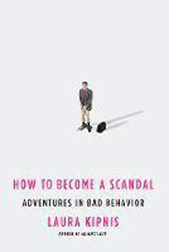 Beispielbild fr How to Become a Scandal: Adventures in Bad Behavior zum Verkauf von Wonder Book