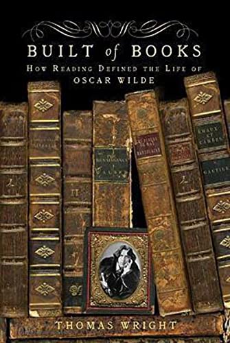 Beispielbild fr Built of Books : How Reading Defined the Life of Oscar Wilde zum Verkauf von Better World Books