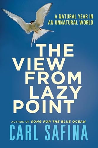 Beispielbild fr View from Lazy Point: A Natural Year in an Unnatural World zum Verkauf von WorldofBooks