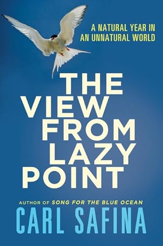 Imagen de archivo de The View from Lazy Point : A Natural Year in an Unnatural World a la venta por Better World Books: West