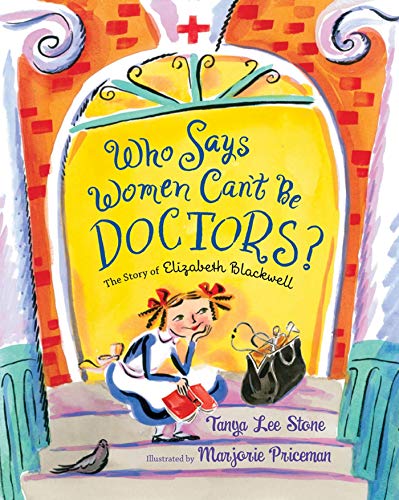 Stock image for Who Says Women Can't Be Doctors?: The Story of Elizabeth Blackwell (Christy Ottaviano Books) for sale by SecondSale