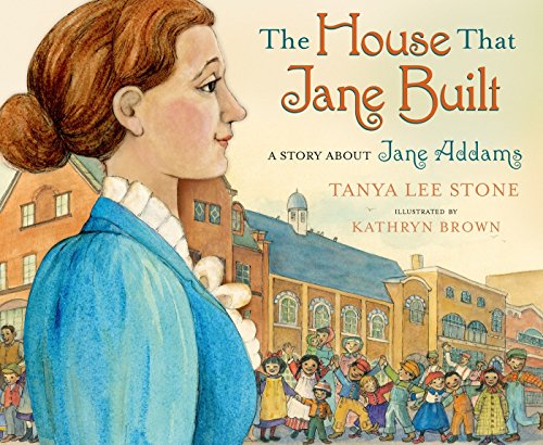 Stock image for The House That Jane Built: A Story About Jane Addams for sale by Kennys Bookshop and Art Galleries Ltd.