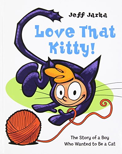 Beispielbild fr Love That Kitty! : The Story of a Boy Who Wanted to Be a Cat zum Verkauf von Better World Books: West