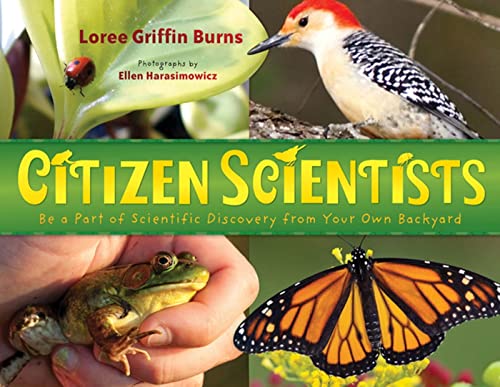 Stock image for Citizen Scientists : Be a Part of Scientific Discovery from Your Own Backyard for sale by Better World Books